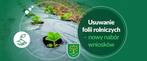 Usuwanie folii rolniczych i innych odpadów pochodzących z działalności rolniczej - nabór wniosków 