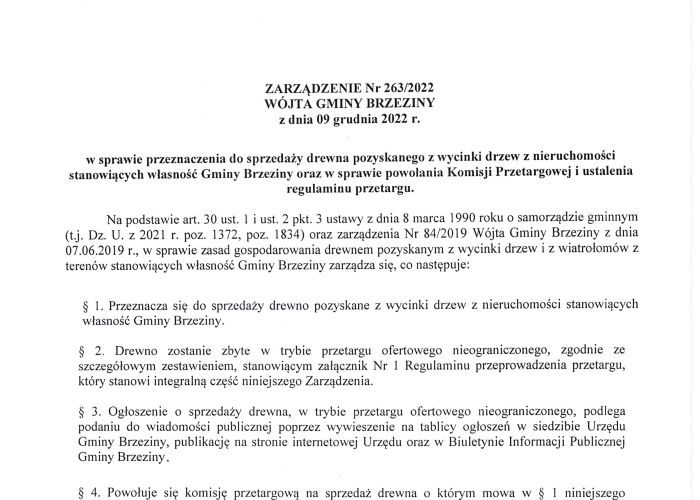 Zarządzenie nr 263/2022 Wójta Gminy Brzeziny z dnia 9 grudnia 2022 r. w sprawie przeznaczenia do sprzedaży drewna pozyskanego z wycinki drzew z nieruchomości stanowiących własność Gminy Brzeziny oraz w sprawie powołania Komisji Przetargowej i ustalenia re