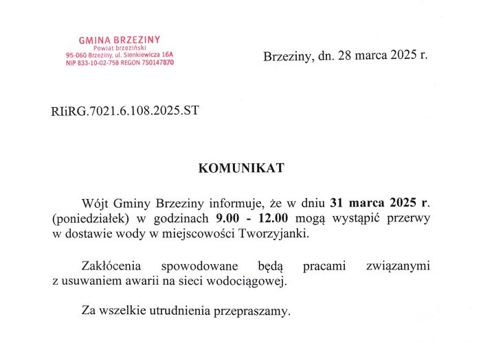 Wójt Gminy Brzeziny informuje, że w dniu 31 marca 2025r. (poniedziałek) w godzinach 09.00-12.00 mogą wystąpić przerwy w dostawie wody w miejscowości Tworzyjanki.