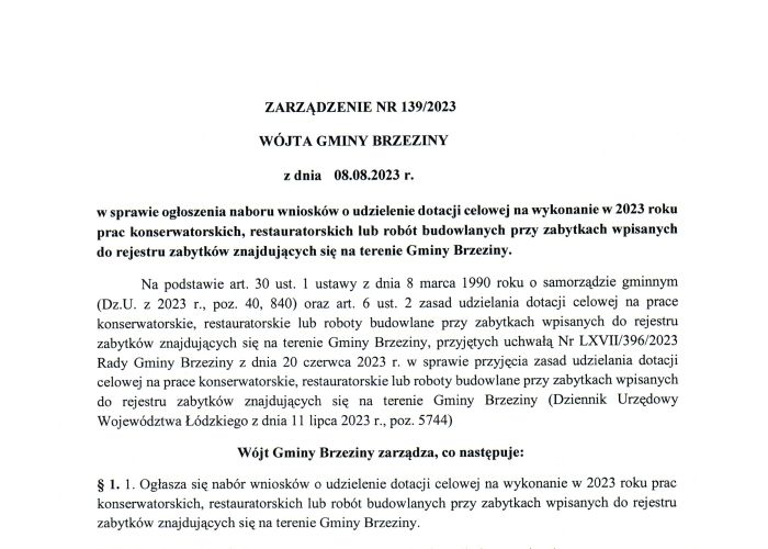 Zarządzenie nr 139/2023 Wójta Gminy Brzeziny z dnia 08.08.2023 r. w sprawie ogłoszenia naboru wniosków o udzielenie dotacji celowej na wykonanie w 2023 roku prac konserwatorskich, restauratorskich lub robót budowlanych przy zabytkach wpisanych do rejestru