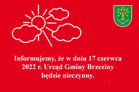 17 czerwca (piątek) - Urząd Gminy Brzeziny będzie nieczynny.