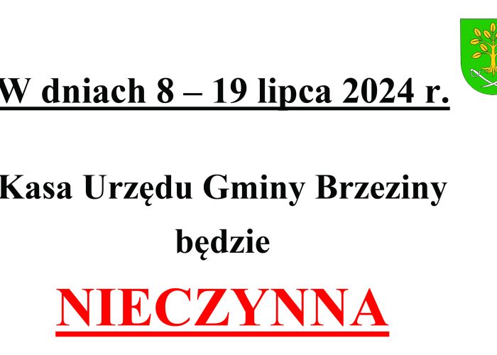 W dniach 8 – 19 lipca 2024 r. Kasa Urzędu Gminy Brzeziny będzie NIECZYNNA.