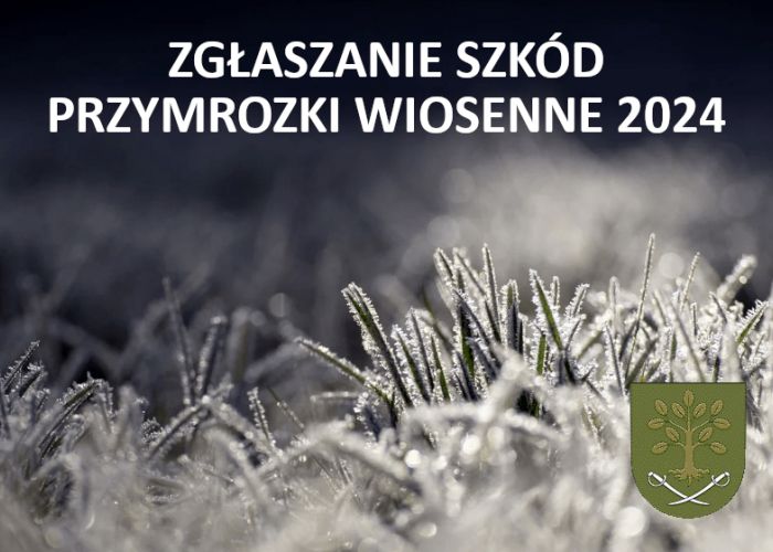OGŁOSZENIE W SPRAWIE SZACOWANIA SZKÓD SPOWODOWANYCH PRZYMROZKAMI WIOSENNYMI W 2024 ROKU