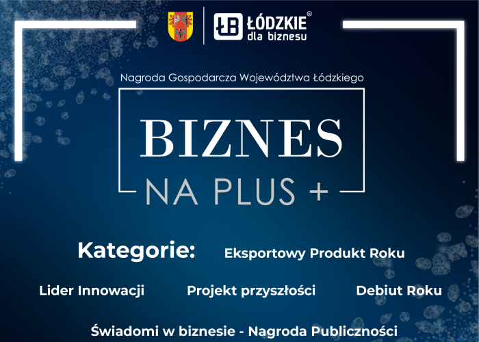 Nabór do Nagrody Gospodarczej Województwa Łódzkiego „Biznes na PLUS”.